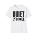 QUIET BY CHOICE T-SHIRT
