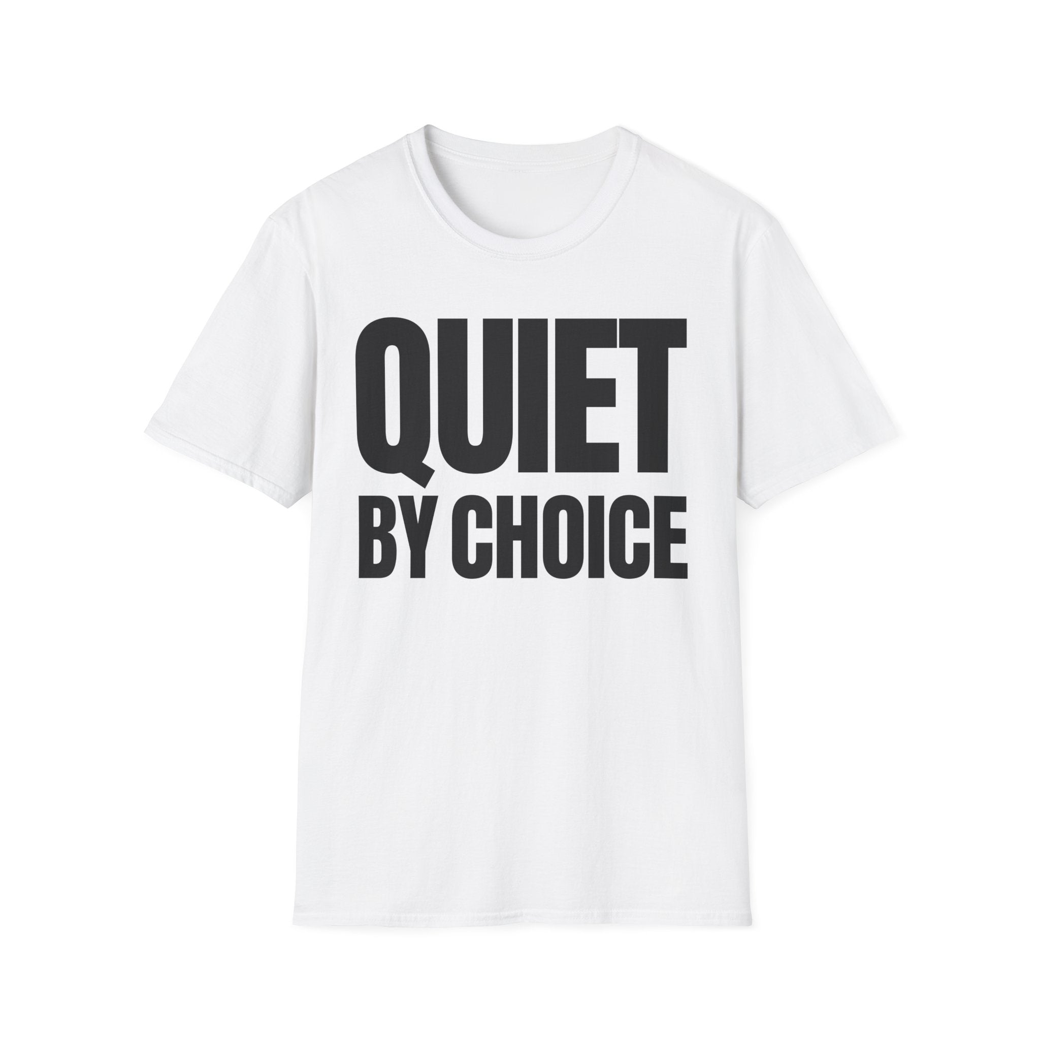 QUIET BY CHOICE T-SHIRT