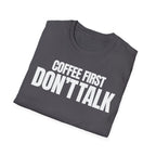 COFFE FIRST DON'T TALK T-SHIRT