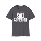 NOT PERFECT STILL SUPERIOR T-SHIRT