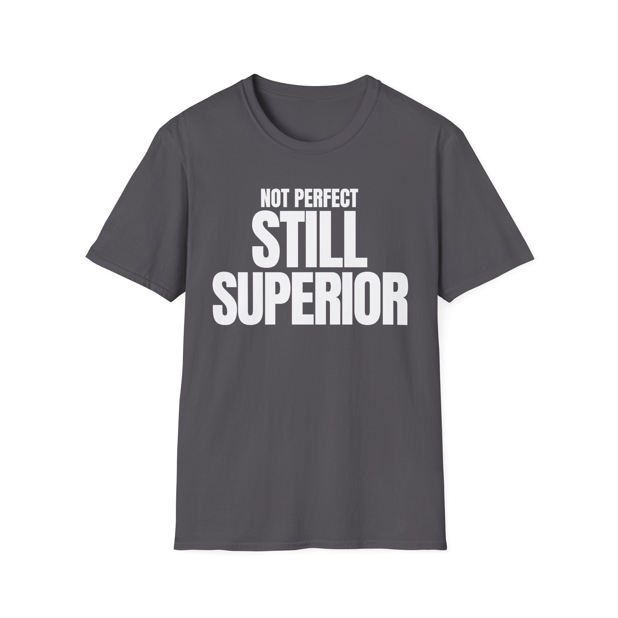 NOT PERFECT STILL SUPERIOR T-SHIRT