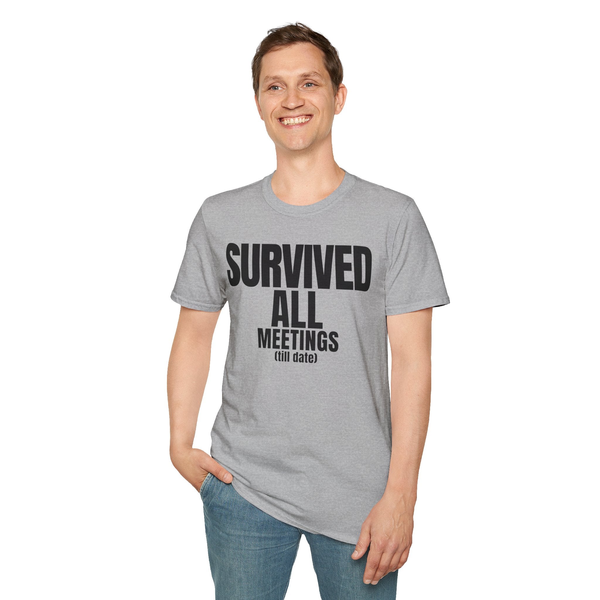 SURVIVED ALL MEETINGS (till date) T-SHIRT
