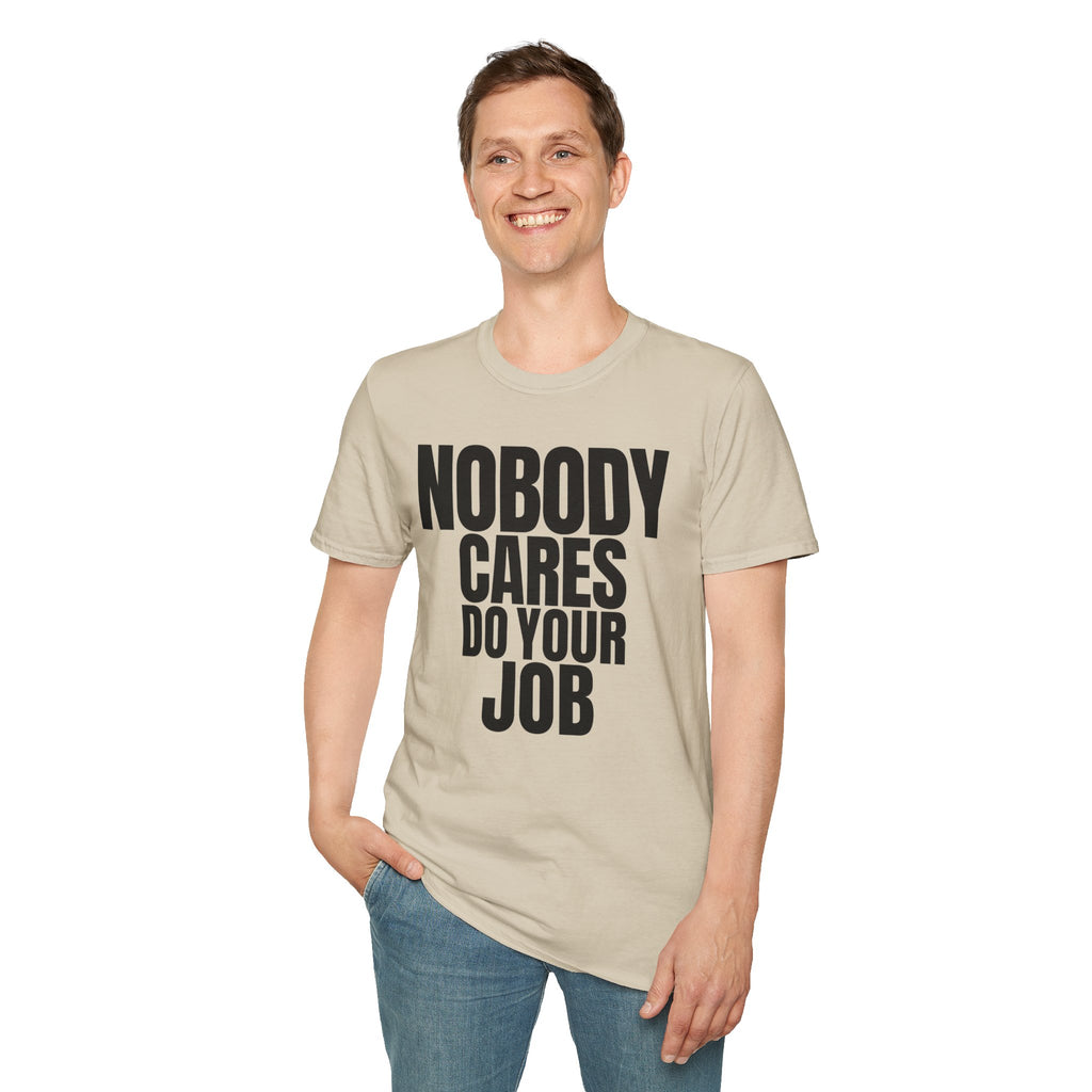 NOBODY CARES DO YOUR JOB T-SHIRT
