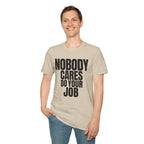 NOBODY CARES DO YOUR JOB T-SHIRT