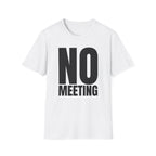 NO MEETING T-SHIRT