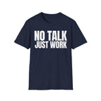 NO TALK JUST WORK T-SHIRT