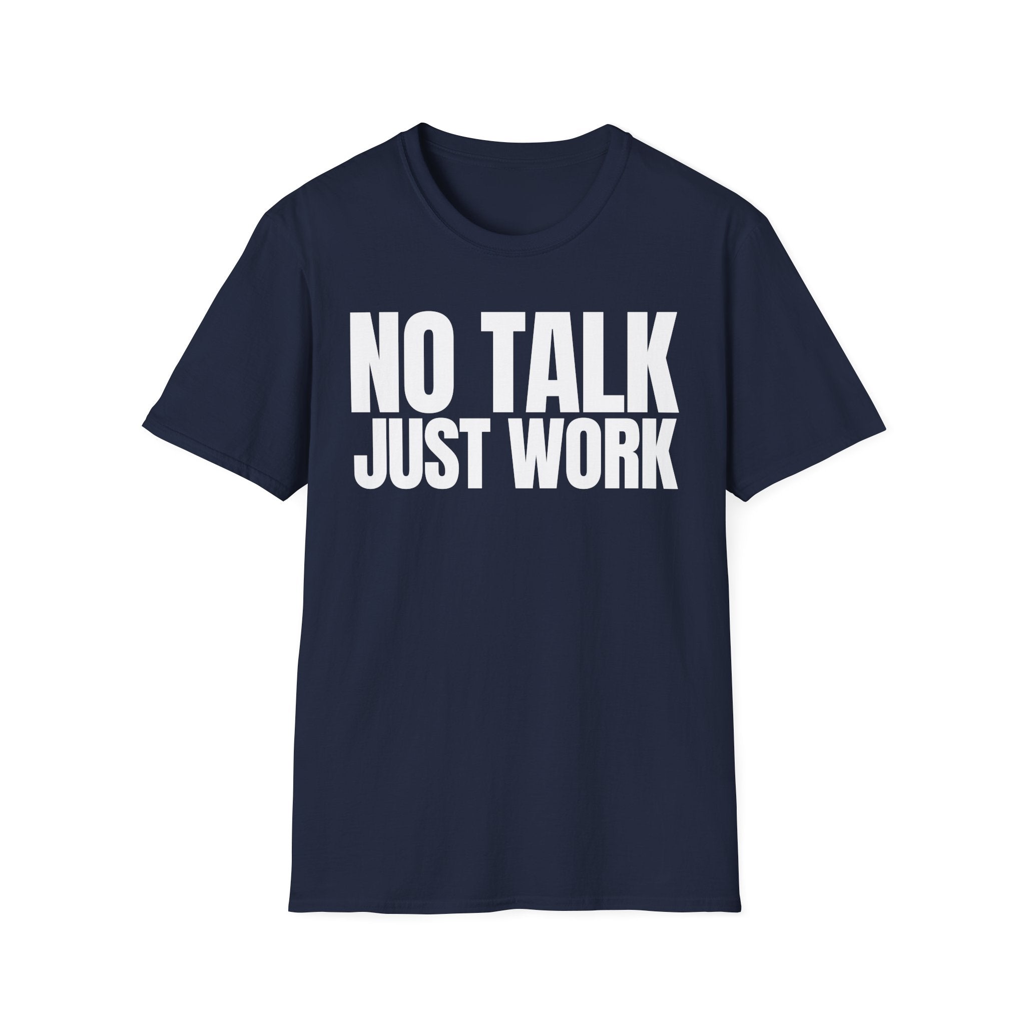 NO TALK JUST WORK T-SHIRT