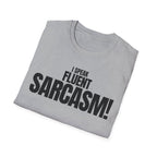 I SPEAK FLUENT SARCASM! T-SHIRT