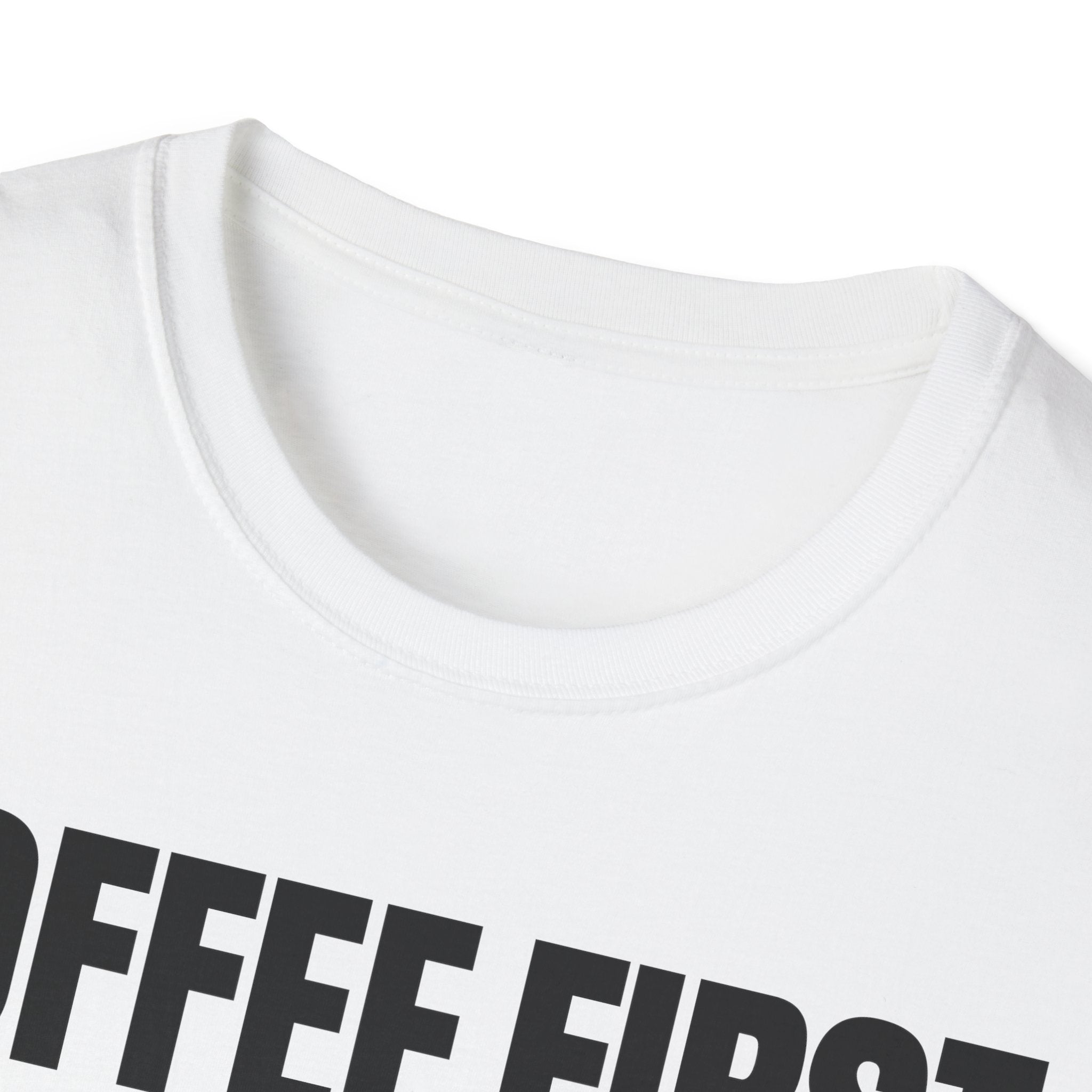 COFFEE FIRST TALK LATER T-SHIRT