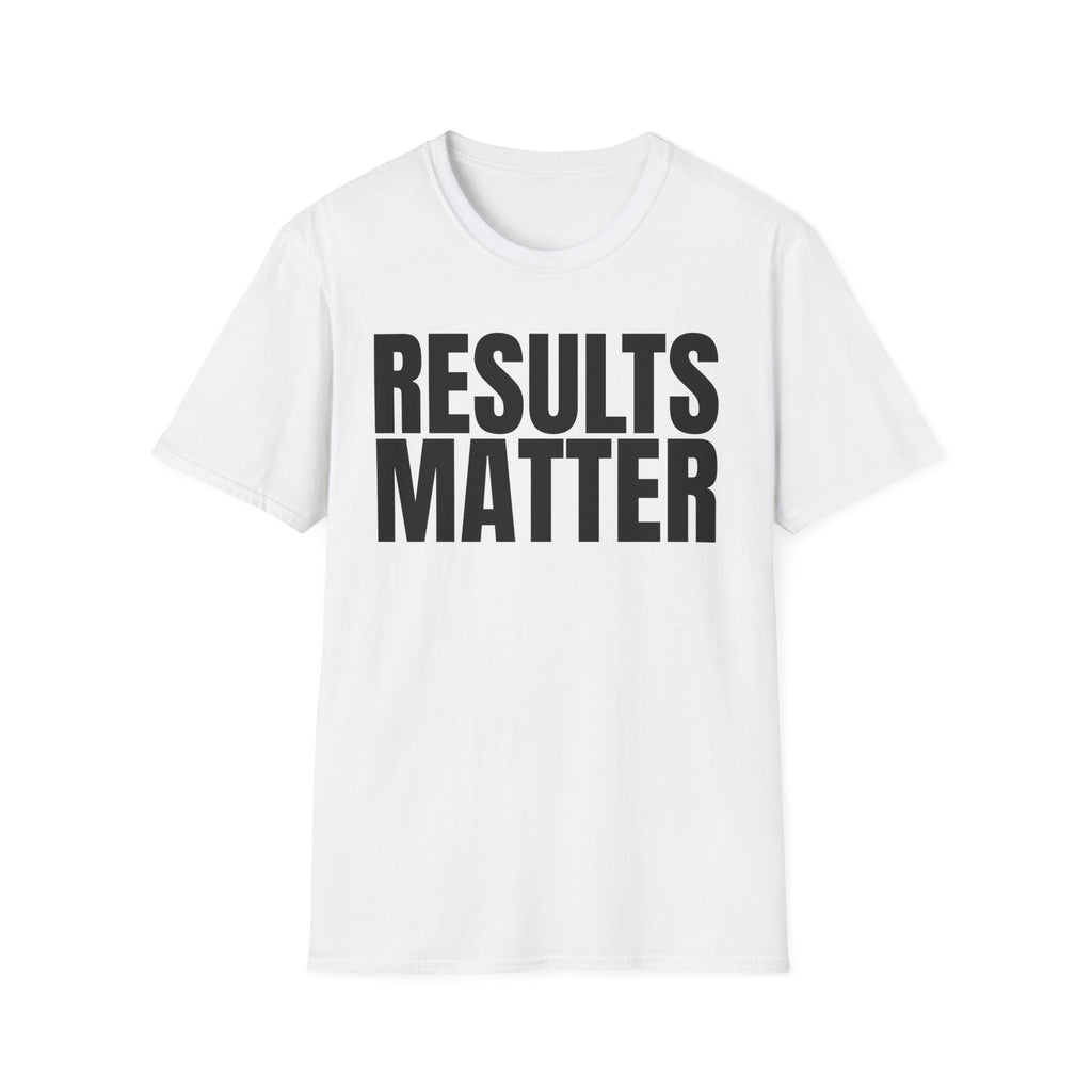 RESULTS MATTER T-SHIRT