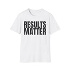RESULTS MATTER T-SHIRT