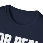 FOR REAL? T-SHIRT