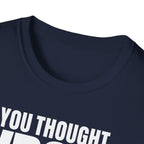 YOU THOUGHT WRONG T-SHIRT