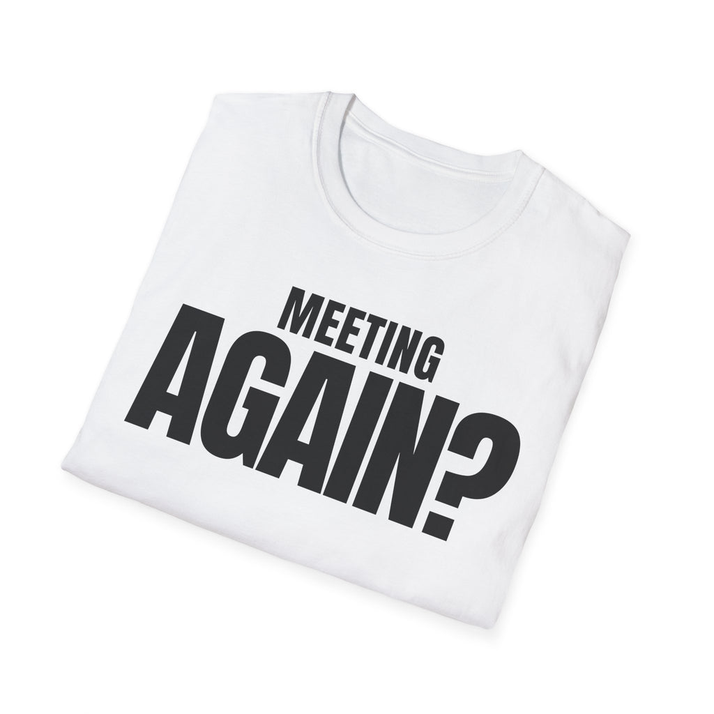 MEETING AGAIN? T-SHIRT