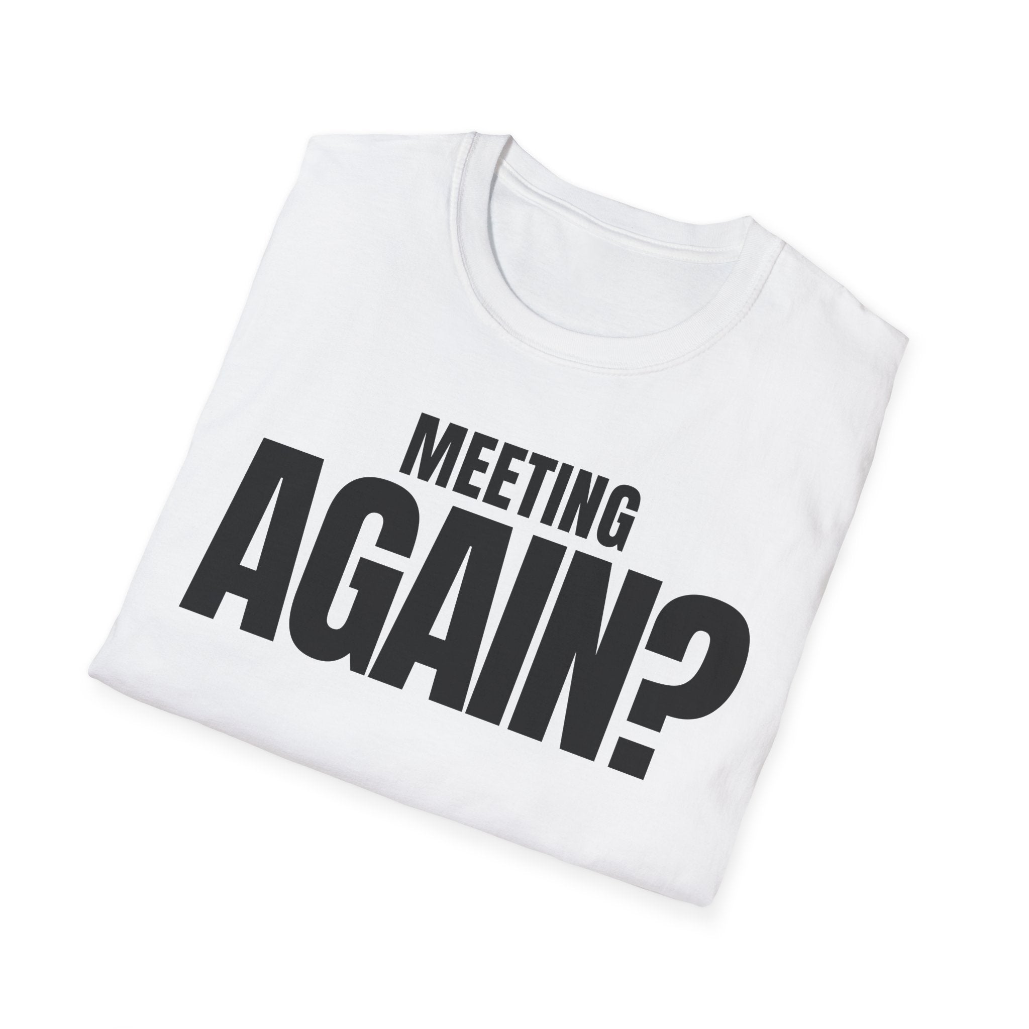 MEETING AGAIN? T-SHIRT