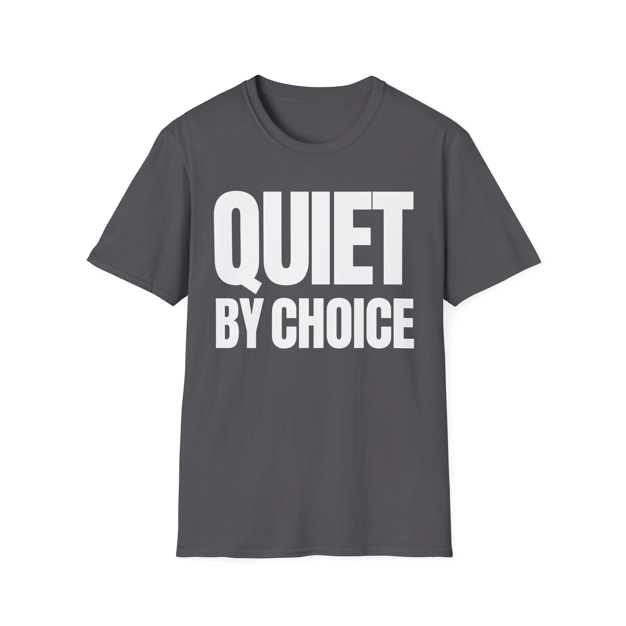 QUIET BY CHOICE T-SHIRT