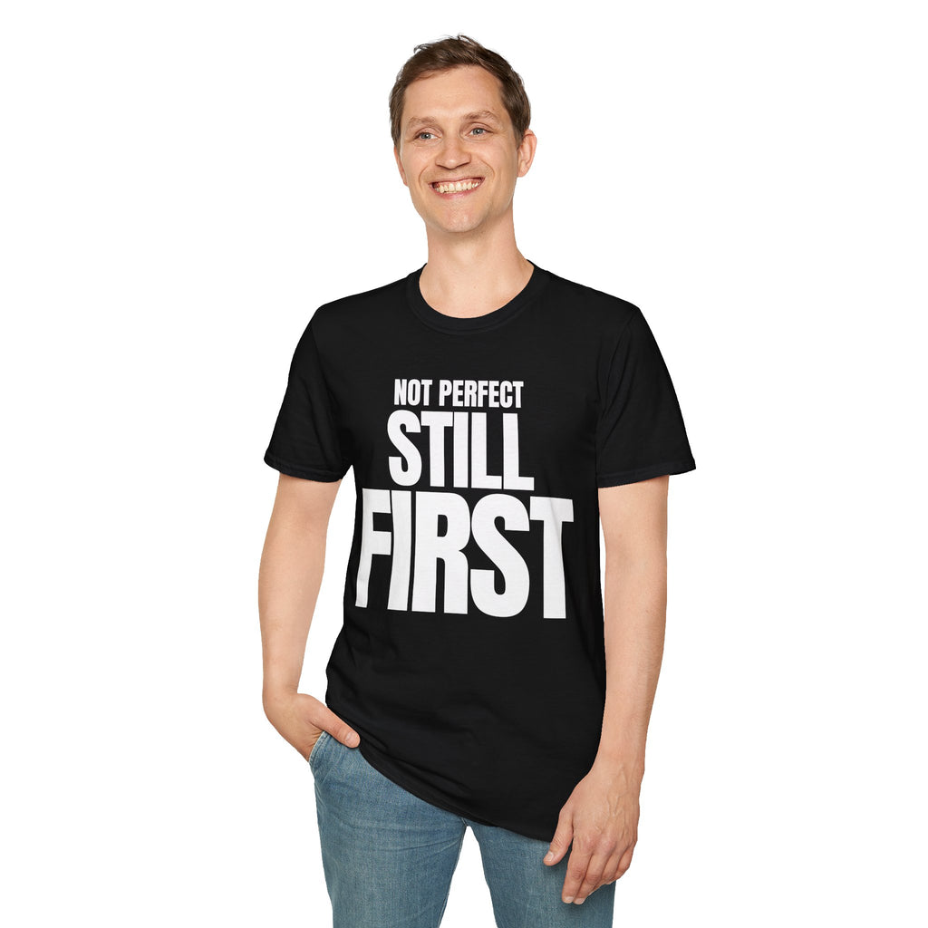 NOT PERFECT STILL FIRST T-SHIRT