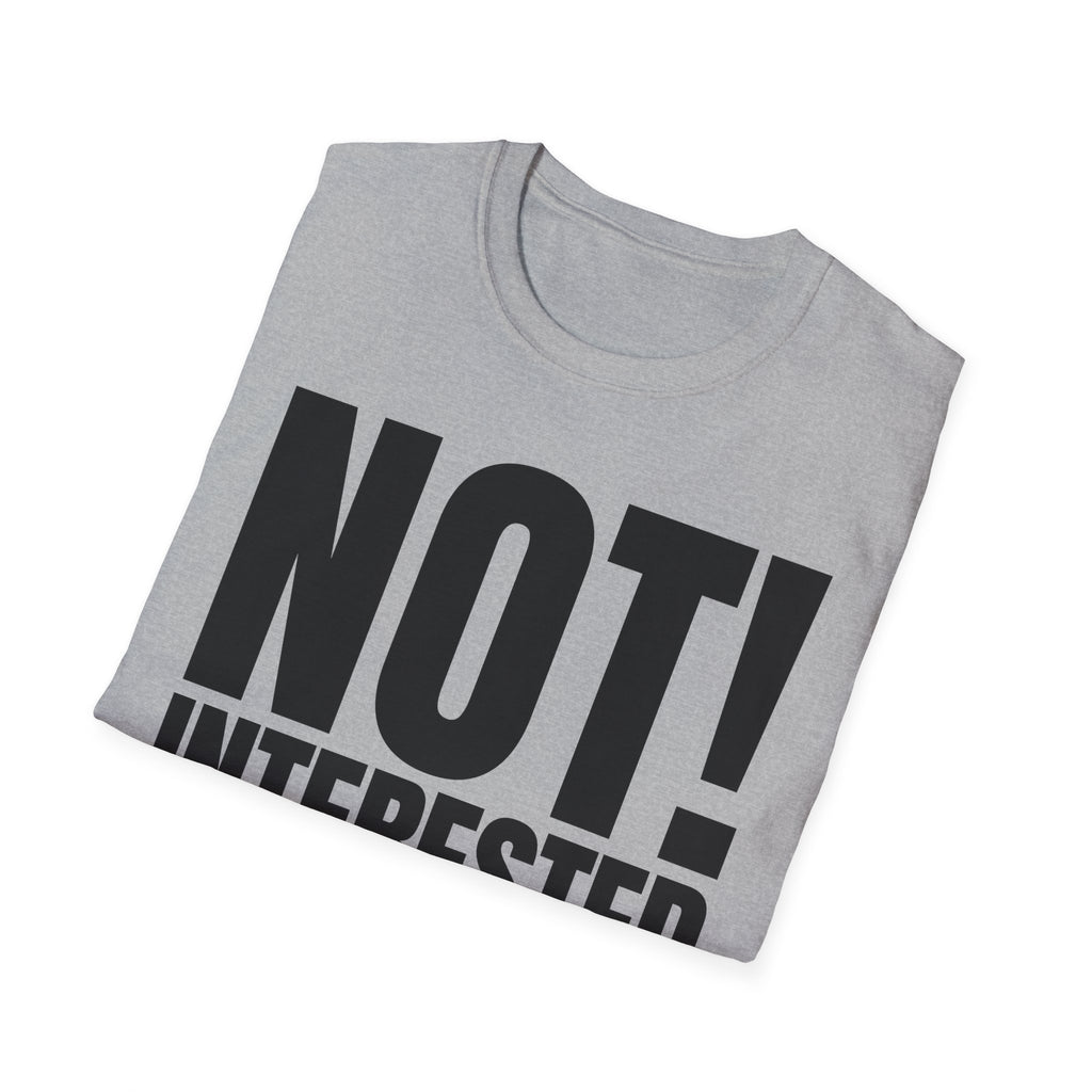 NOT INTERESTED T-SHIRT