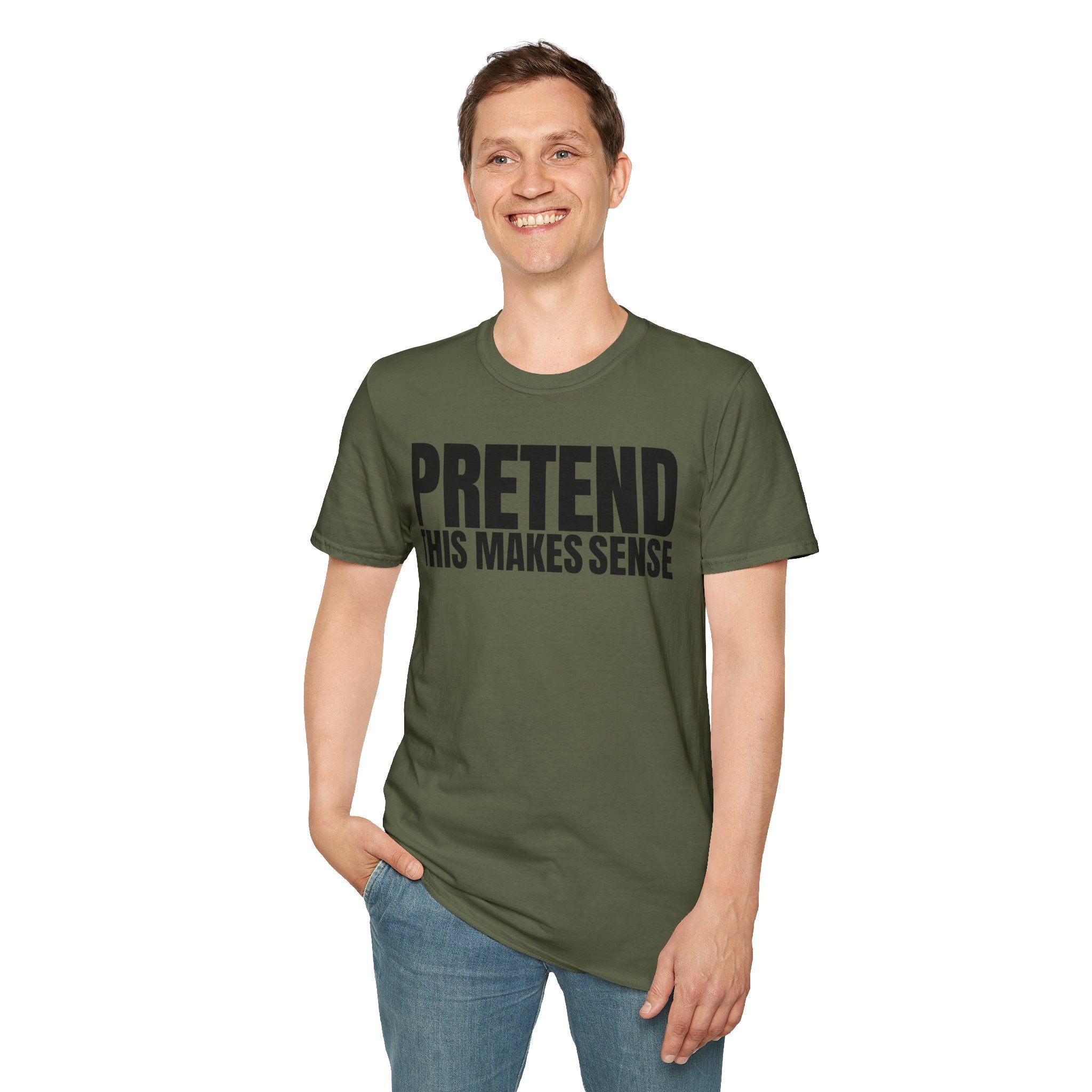 PRETEND THIS MAKES SENSE T-SHIRT