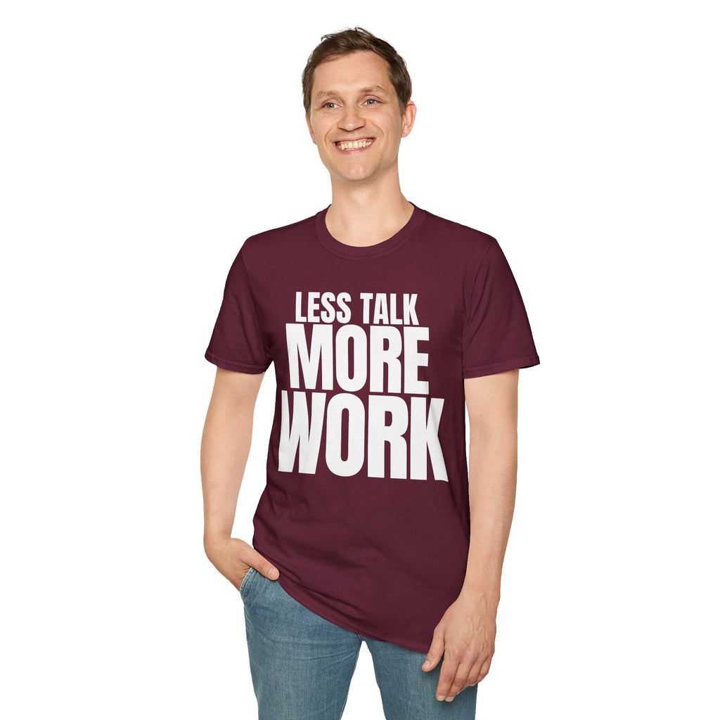 LESS TALK MORE WORK T-SHIRT