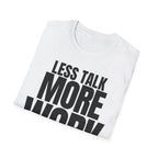 LESS TALK MORE WORK T-SHIRT