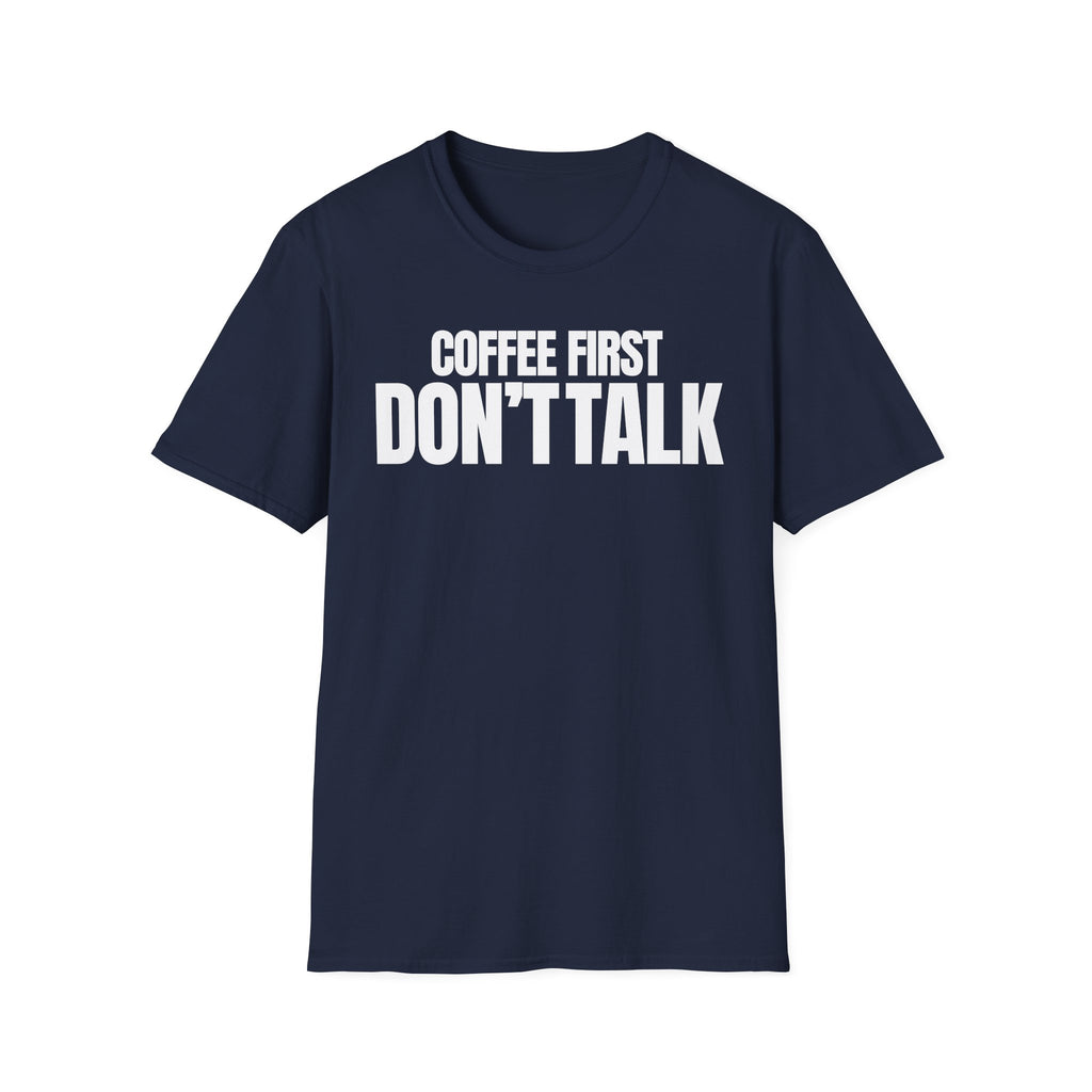 COFFE FIRST DON'T TALK T-SHIRT