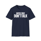 COFFE FIRST DON'T TALK T-SHIRT