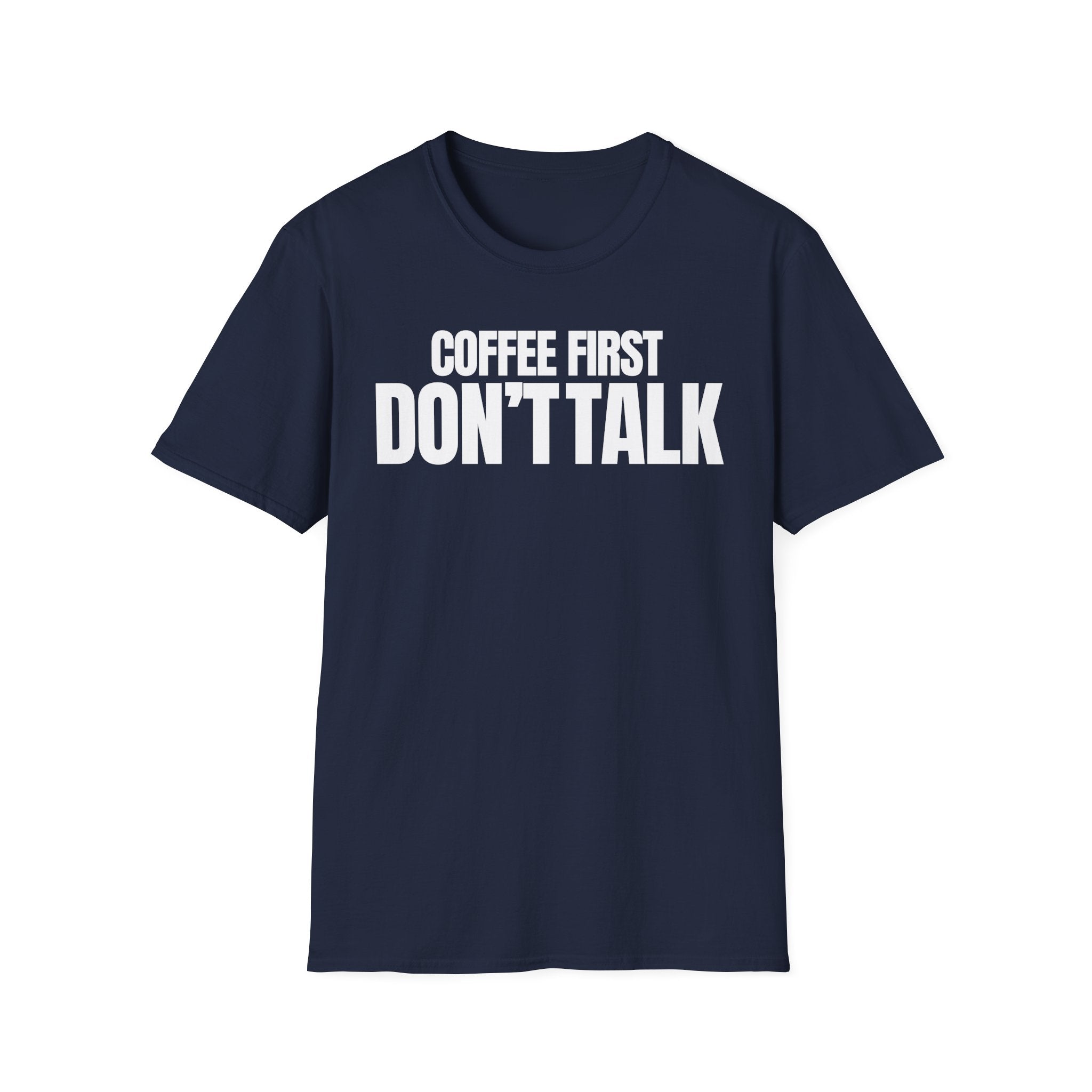 COFFE FIRST DON'T TALK T-SHIRT