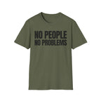 NO PEOPLE NO PROBLEMS T-SHIRT