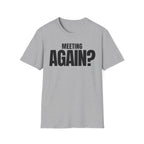 MEETING AGAIN? T-SHIRT