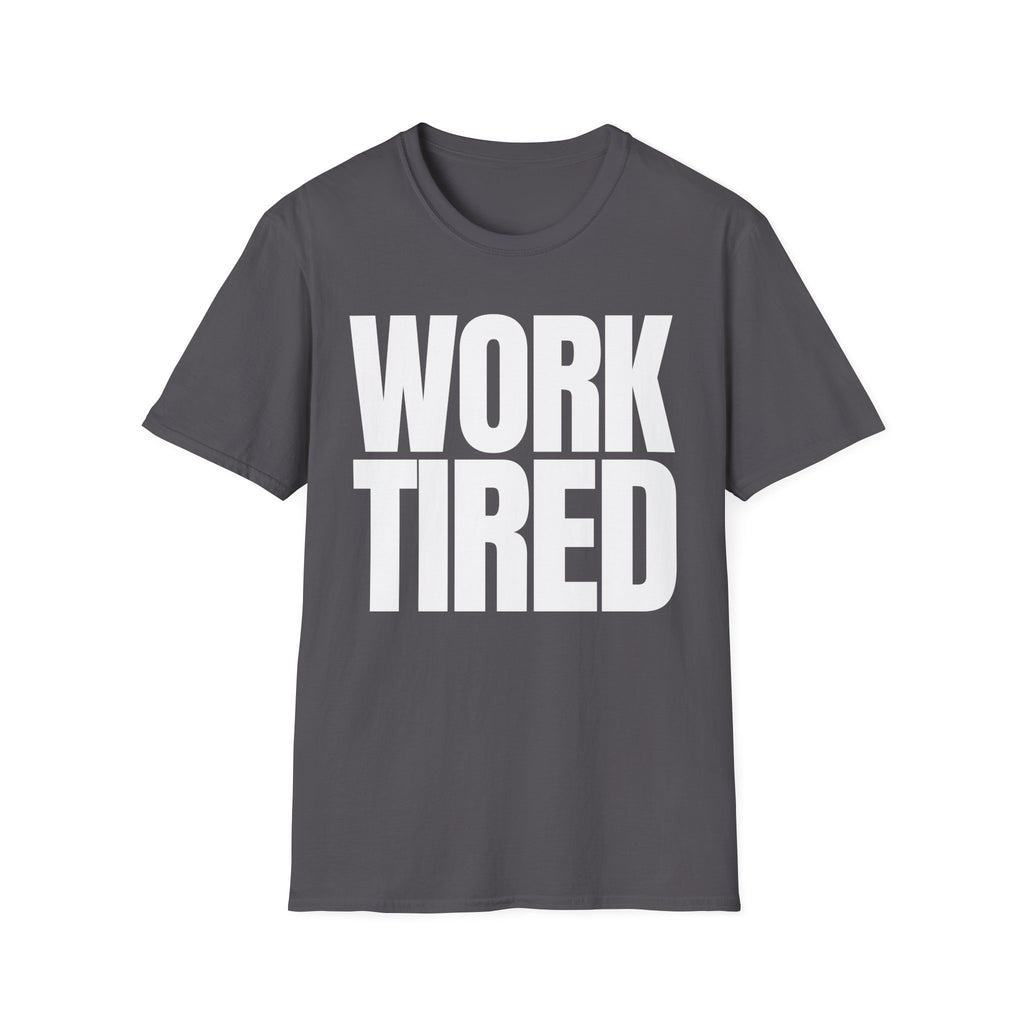 WORK TIRED T-SHIRT