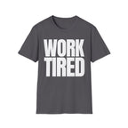 WORK TIRED T-SHIRT