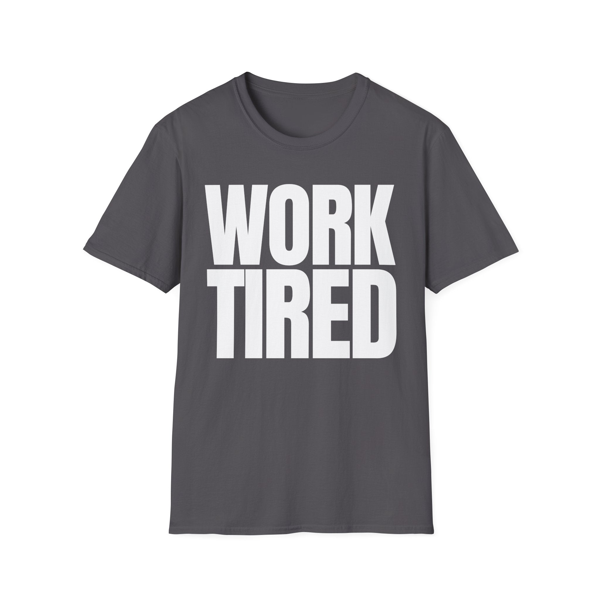 WORK TIRED T-SHIRT