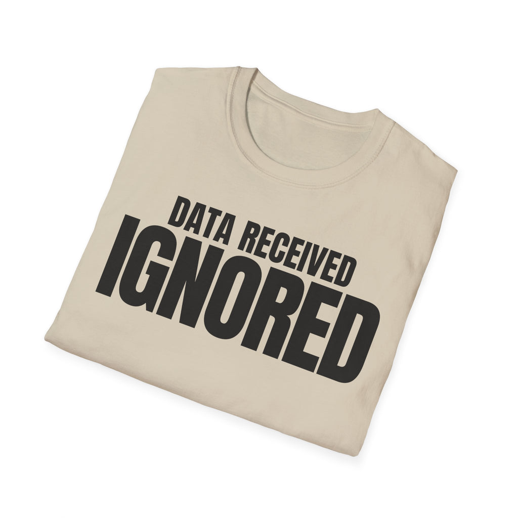 DATA RECEIVED IGNORED T-SHIRT