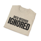 DATA RECEIVED IGNORED T-SHIRT
