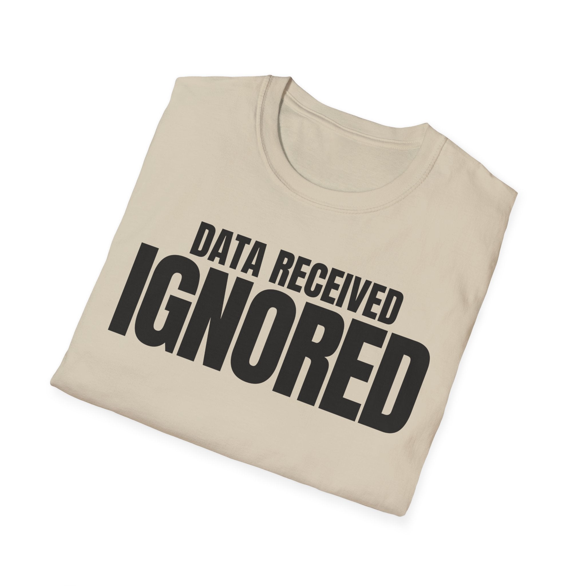 DATA RECEIVED IGNORED T-SHIRT
