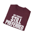 NOT PERFECT STILL PREFERRED T-SHIRT