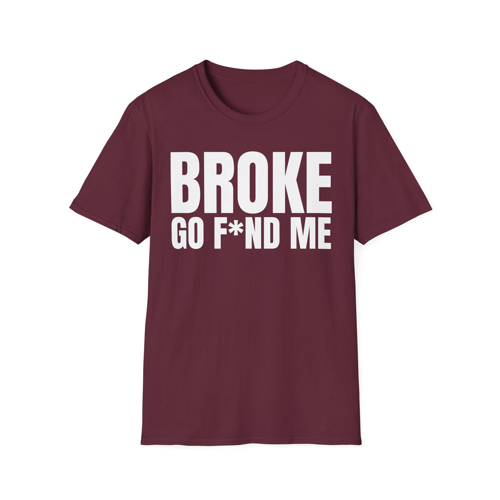 BROKE GO F*ND ME T-SHIRT