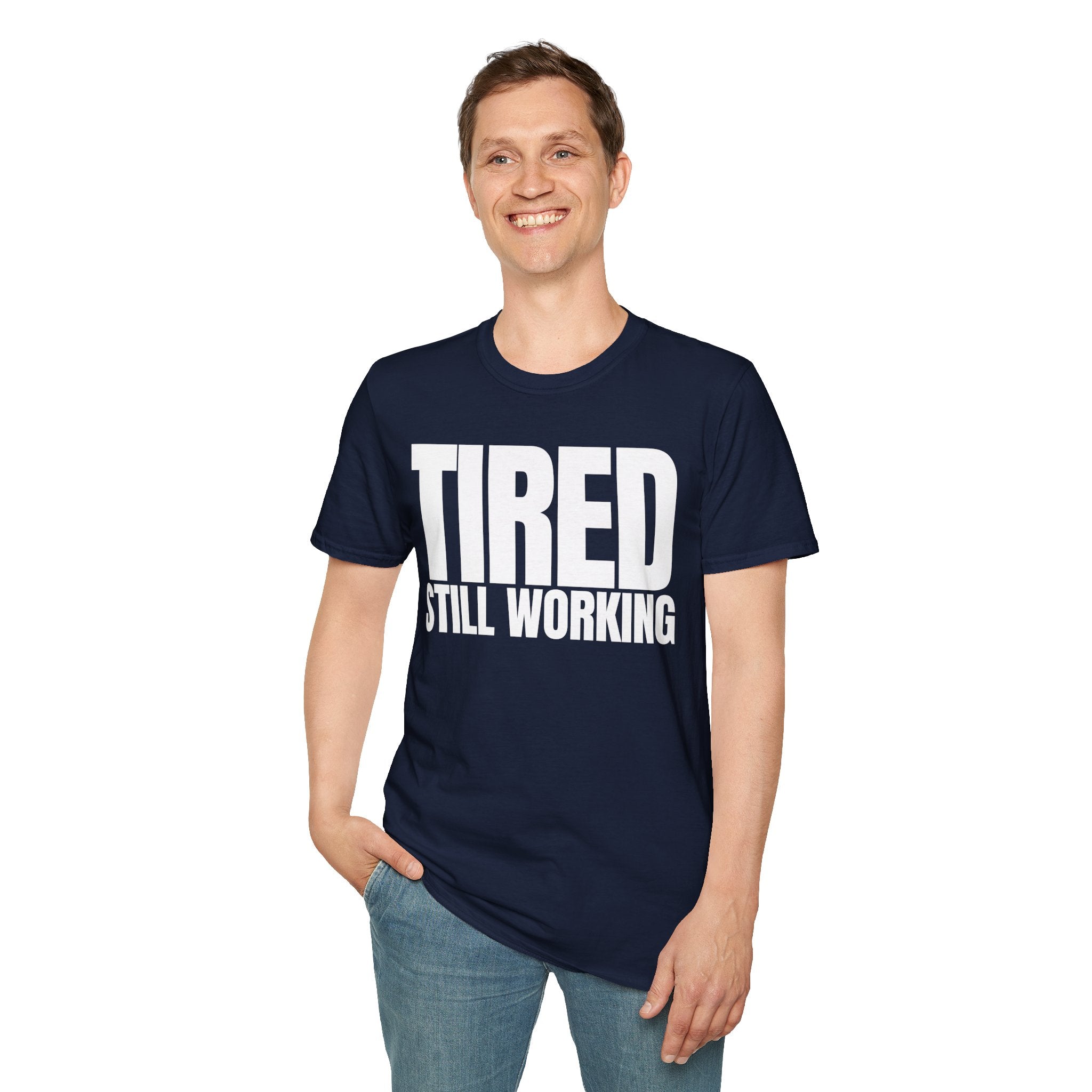 TIRED STILL WORKING T-SHIRT