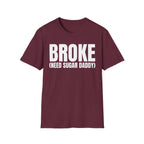 BROKE (NEED SUGAR DADDY) T-SHIRT