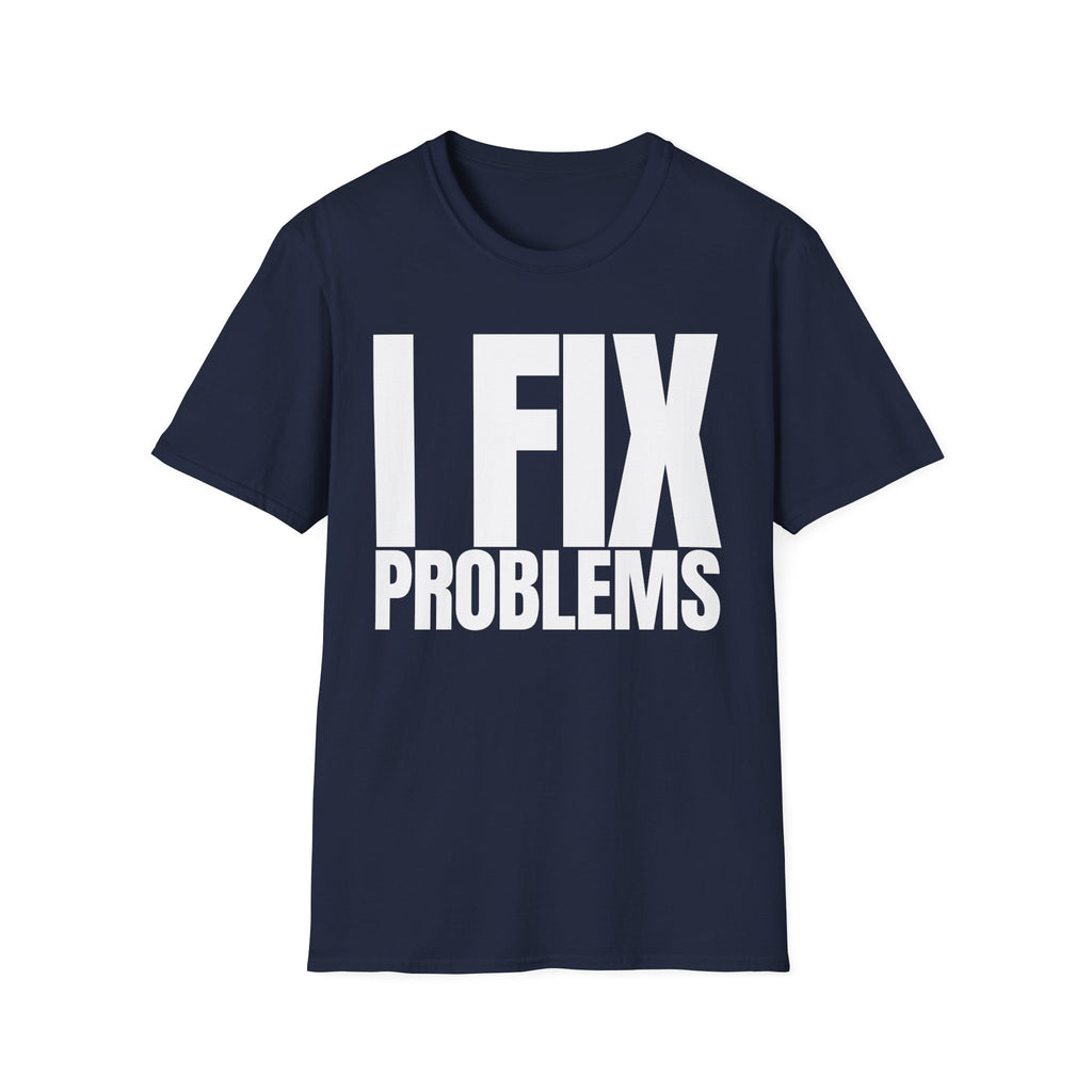 I FIX IT PROBLEMS T-SHIRT