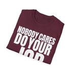 NOBODY CARES DO YOUR JOB T-SHIRT
