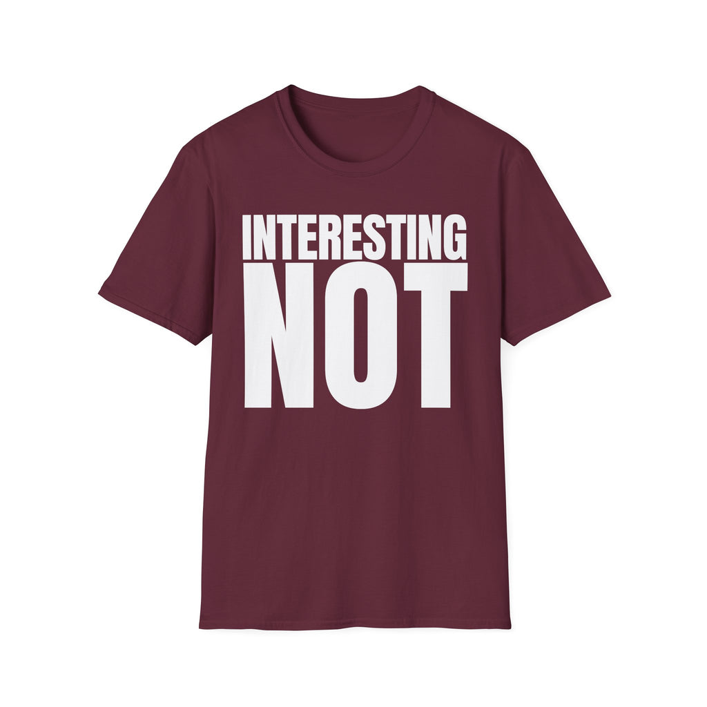 INTERESTING NOT T-SHIRT