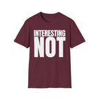 INTERESTING NOT T-SHIRT