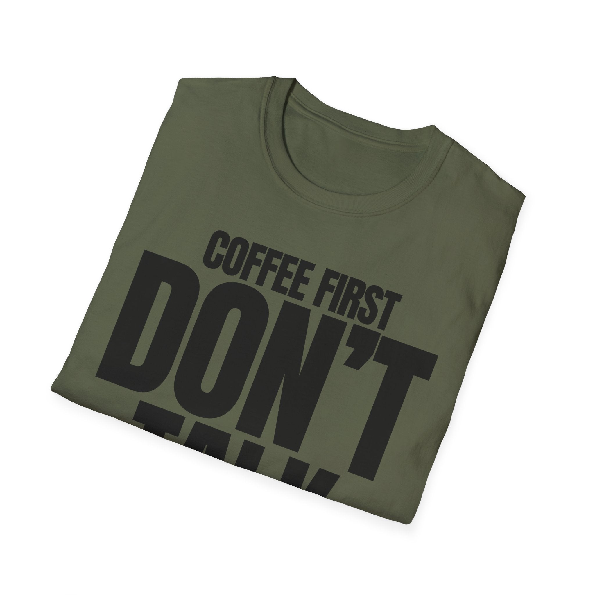 COFFE FIRST DON'T TALK T-SHIRT