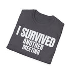 I SURVIVED ANOTHER MEETING T-SHIRT