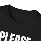 PLEASE BORE SOMEONE ELSE T-SHIRT