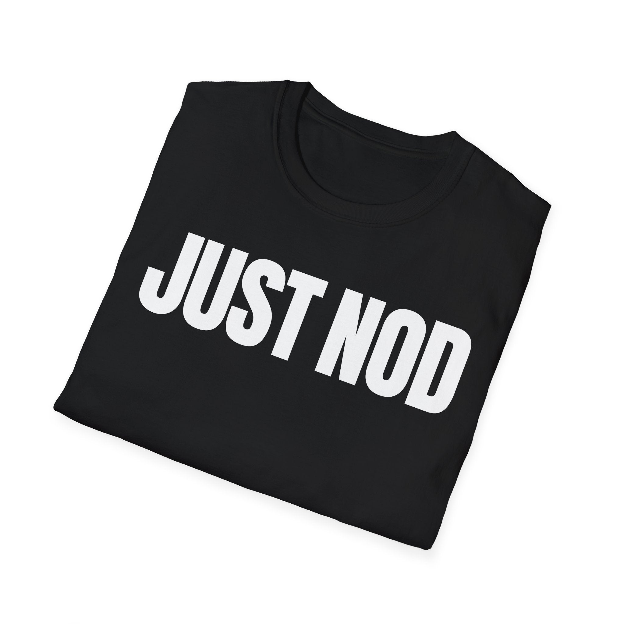 JUST NOD PRETEND YOU UNDERSTAND T-SHIRT