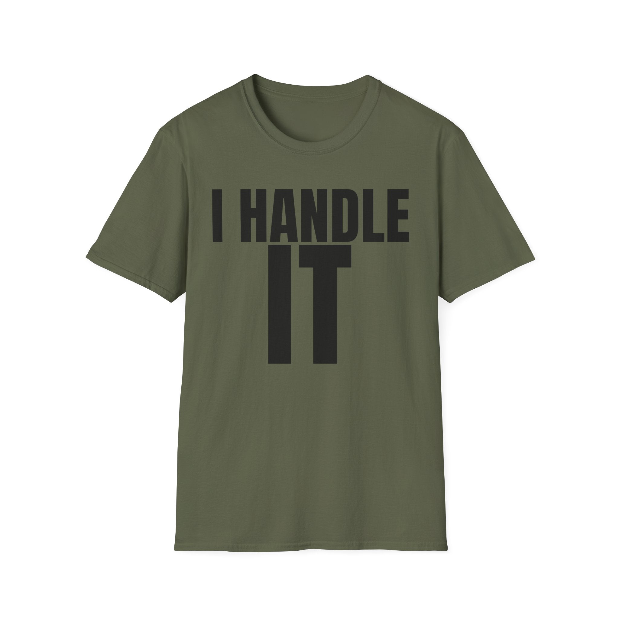 I HANDLE IT T-SHIRT