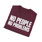 NO PEOPLE NO PROBLEMS T-SHIRT